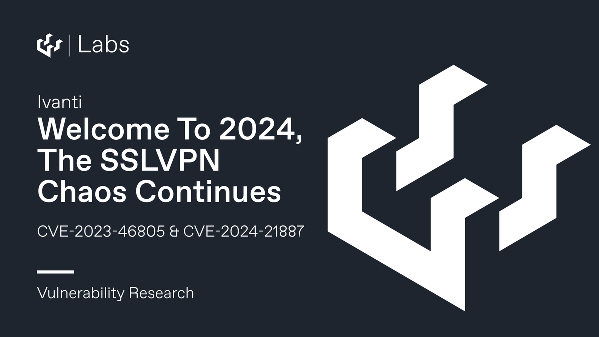 Welcome To 2024, The SSLVPN Chaos Continues - Ivanti CVE-2023-46805 & CVE-2024-21887