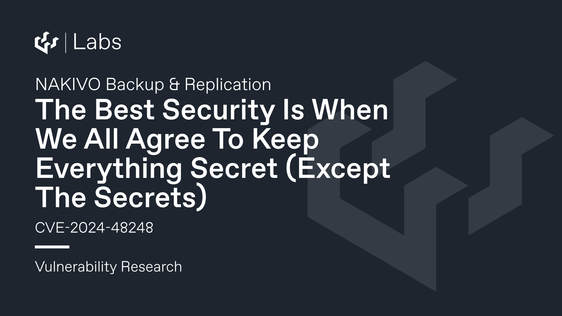 The Best Security Is When We All Agree To Keep Everything Secret (Except The Secrets) - NAKIVO Backup & Replication (CVE-2024-48248)